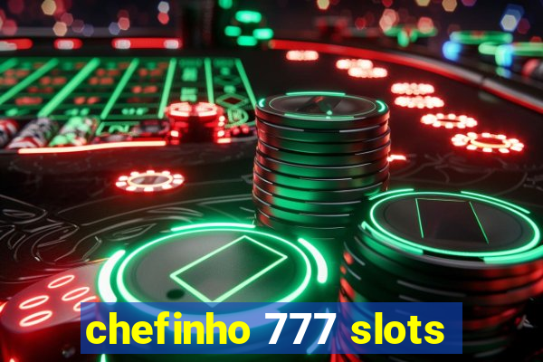 chefinho 777 slots